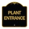 Signmission Designer Series Sign-Plant Entrance, Black & Gold Aluminum Architectural Sign, 18" H, BG-1818-24452 A-DES-BG-1818-24452 - alternate 1
